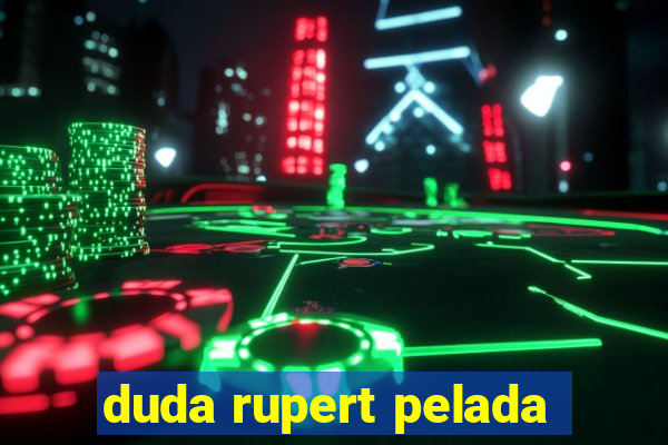 duda rupert pelada